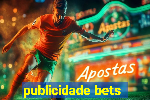 publicidade bets